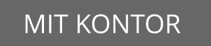 MIT KONTOR