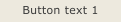 Button text 1