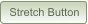 Stretch Button