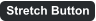 Stretch Button